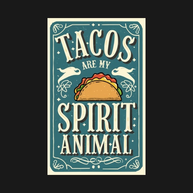 Tacos Are My Spirit Animal by BubbleMench