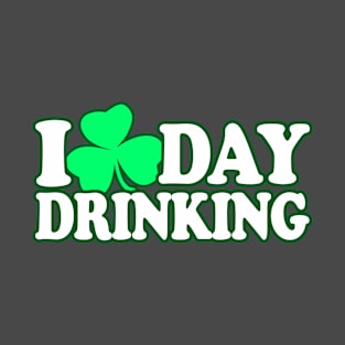 I Love Day Drinking, I heart Day Drinking - St Patricks Day Drinking Team Shirt, - Irish Pride, Irish Drinking Squad, St Patricks Day 2018, St Pattys Day, St Patricks Day Shirts T-Shirt