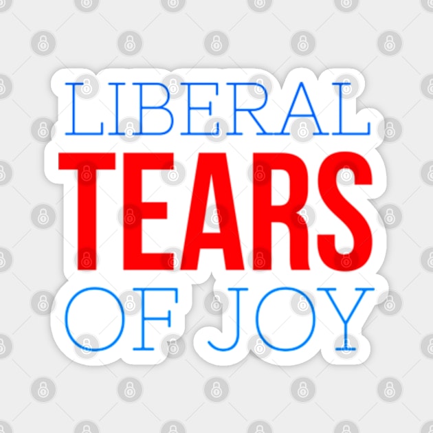 Liberal Tears Of Joy Magnet by Worldengine