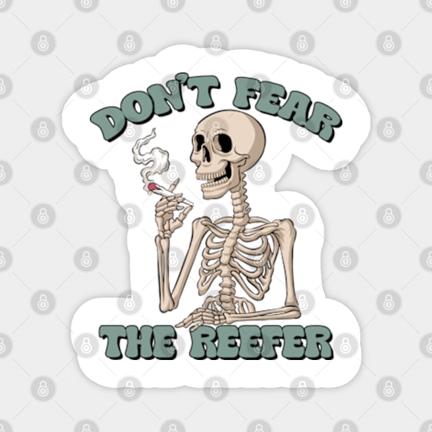 Don't Fear the Reefer Magnet by Cun-Tees!