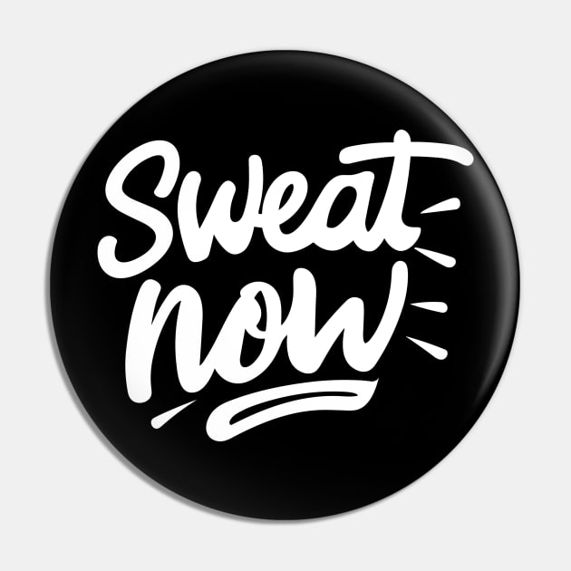 Sweat Now Pin by Francois Ringuette