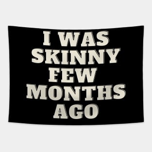 funny quote humor gift 2020: i was skinny few months ago Tapestry