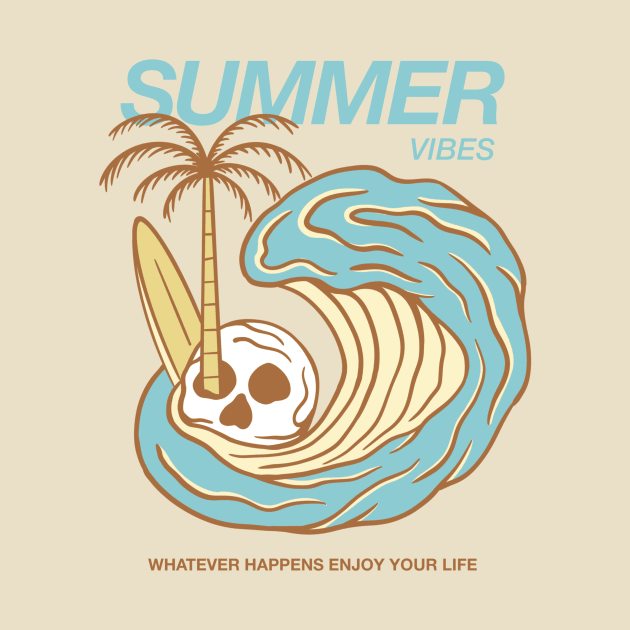 Summer vibes - whatever happens enjoy  life by Jims Art