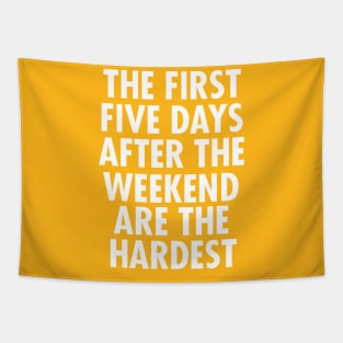 The First Five Days After The Weekend Are The Hardest Tapestry