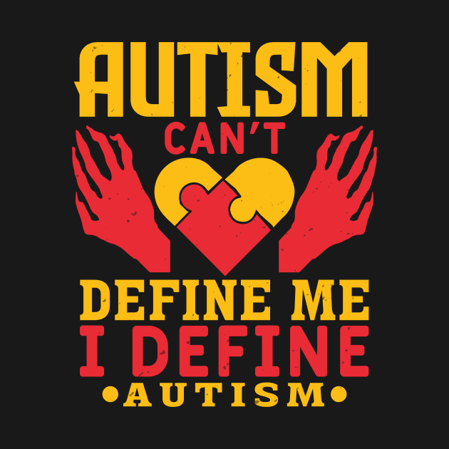 Autism Can Not Define Me I Define Autism by zisselly