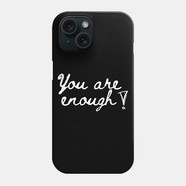 You are enough Phone Case by Word and Saying