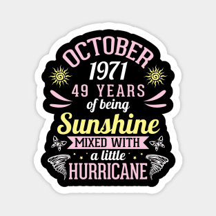 Born In October 1971 Happy 49 Years Of Being Sunshine Mixed Hurricane Mommy Daughter Magnet