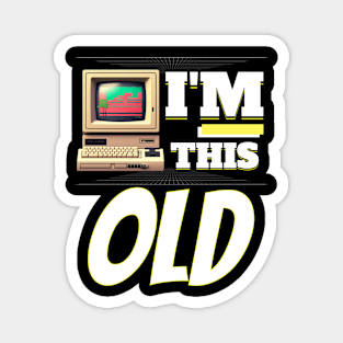 I'm This Old - 80's Retro PC Magnet