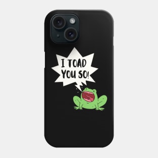 I Toad You So Cute Funny Animal Pun Phone Case