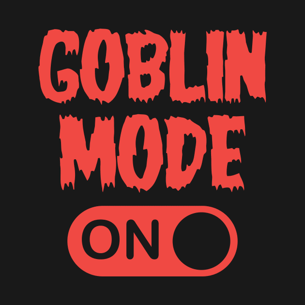 GOBLIN MODE - ON by Brobocop