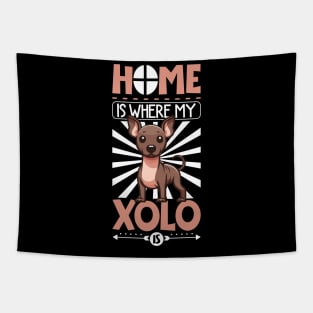 Home is with my Xoloitzcuintle Tapestry