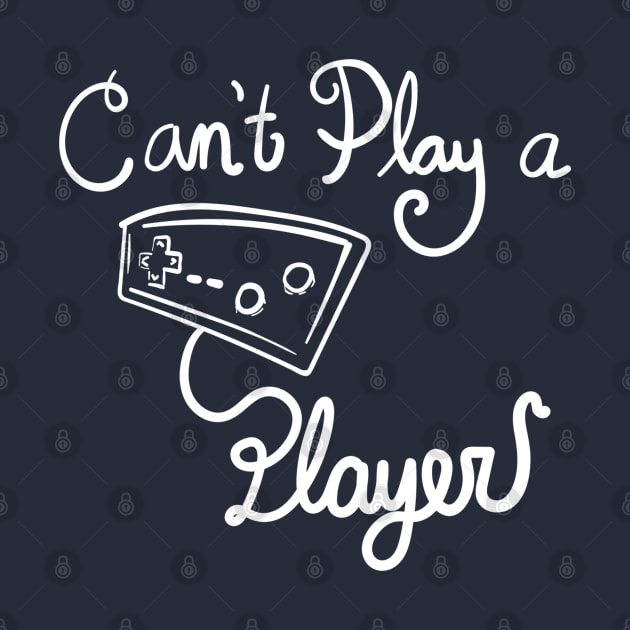 Can't Play a Player - Dark shirt version by Puppy Pack Merch