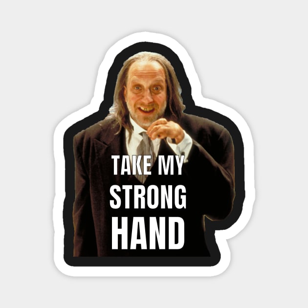 TAKE MY STRONG HAND - Strong Hand - Magnet
