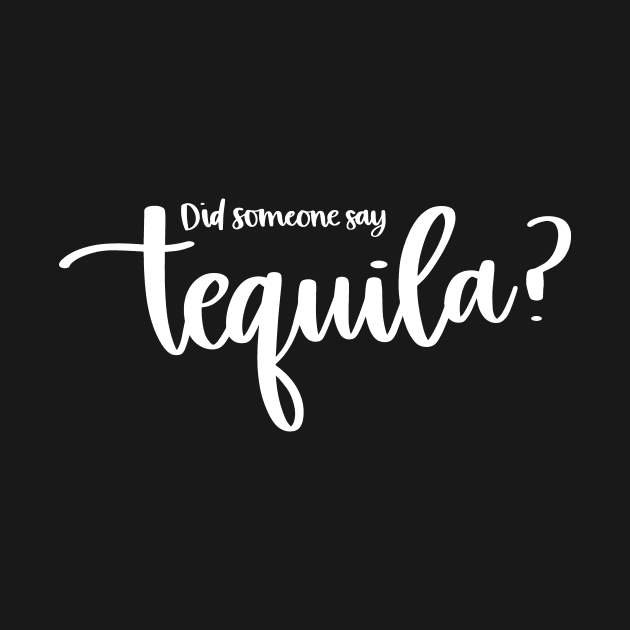 Did Someone Say Tequila? by SarahBean