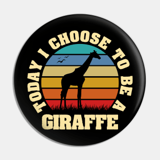 I like Giraffe Funny vintage lover Today I choose to be a Giraffe Pin