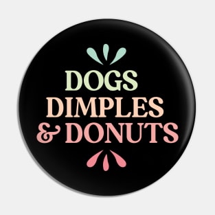 Dogs, dimples and donuts Pin