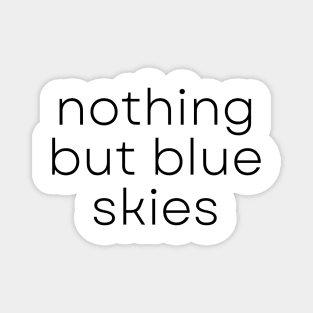 Encouraging Words Nothing But Blue Skies Magnet