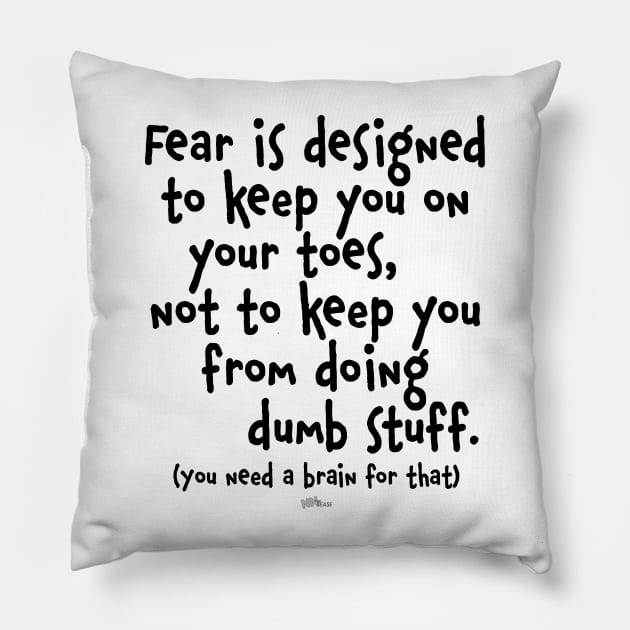 Fear Dumb Stuff-dark Pillow by NN Tease