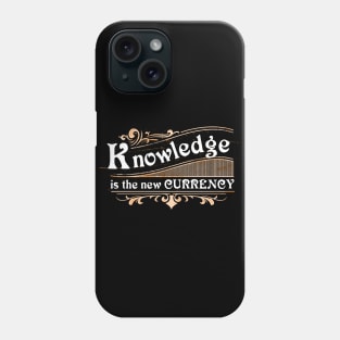 Knowledge is the new currency Phone Case