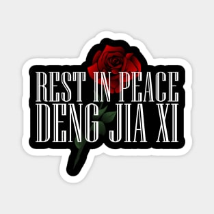 REST IN PEACE DENG JIA XI Magnet