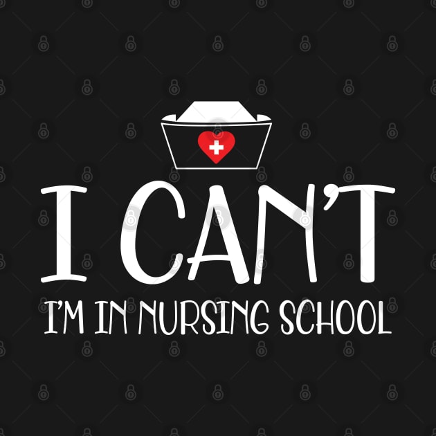 Nursing student - I can't I'm in nursing school w by KC Happy Shop