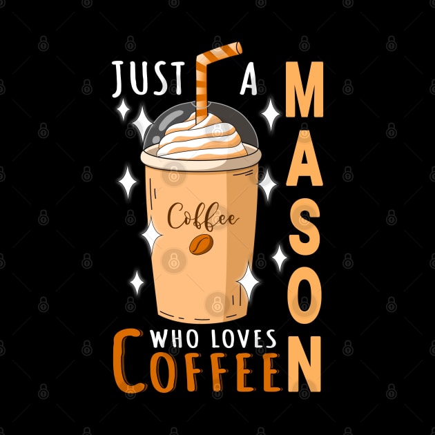 Mason Who Loves Coffee Design Quote by jeric020290