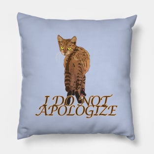 I do not apologize cat Pillow