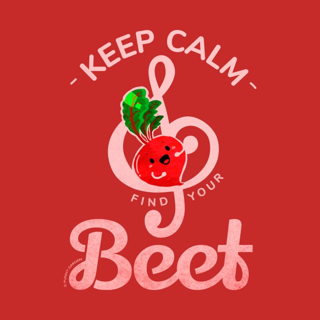 Keep Calm and Find Your Beet by punnygarden