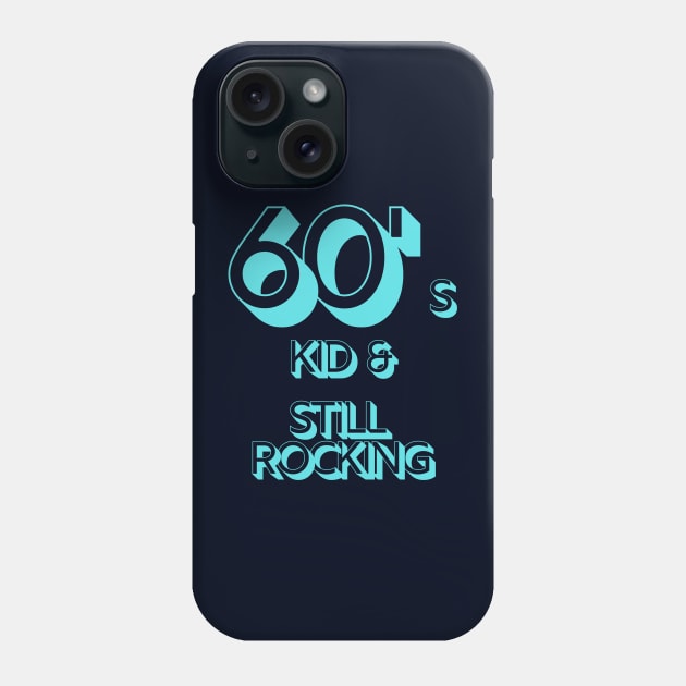 60s Kid and still rocking Phone Case by CLPDesignLab