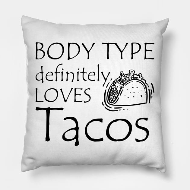 Taco - Body type definitely loves tacos Pillow by KC Happy Shop