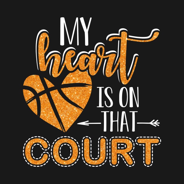 Funny Basketball Lover Gift Tee My Heart Is On That Court by celeryprint