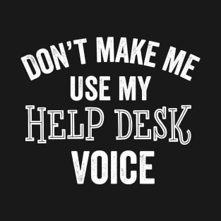 Funny Help Desk Voice IT Customer Service Support Gift T-Shirt