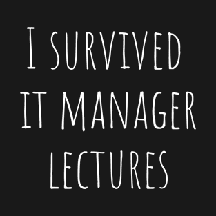 I survived IT manager lectures T-Shirt