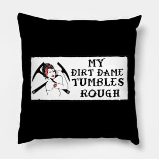 My Dirt Dame Tumbles Rough - Partner tees! Rockhound Pillow