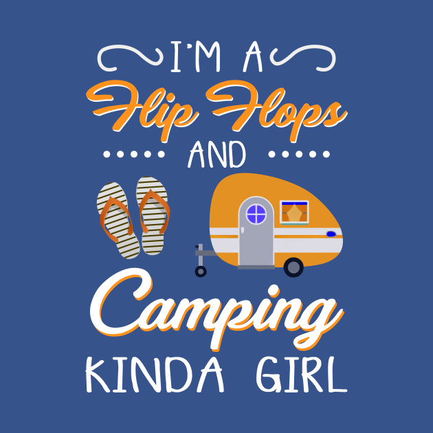 Discover I_m A Flip Flop And Camping Kinda Girl - Camping - T-Shirt