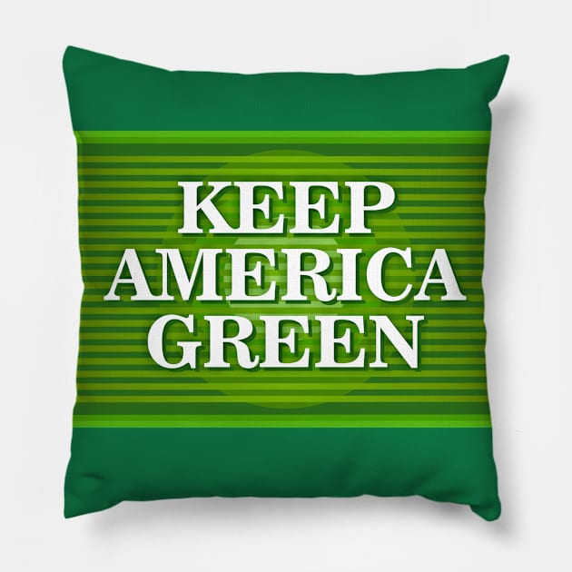 Keep America Green Pillow by Dale Preston Design
