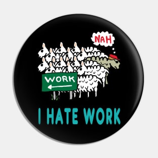 I Hate Work Pin