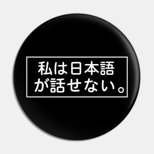 I don't speak Japanese  - Funny Pin