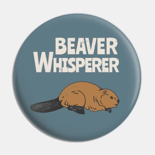 Beaver Whisperer Funny Animal Lover Pin