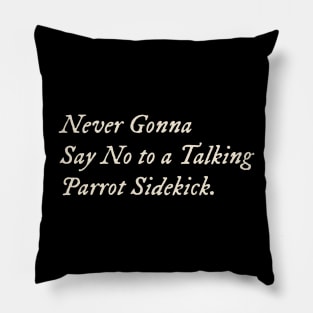 Never Gonna Say No to a Talking Parrot Sidekick Pillow