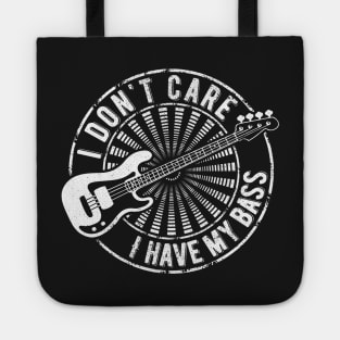 I don't care, I have my bass Tote