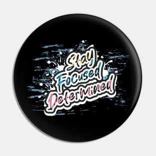 Stay Focused Determined Pin