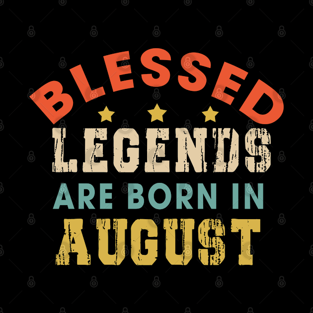 Blessed Legends Are Born In August Funny Christian Birthday by Happy - Design