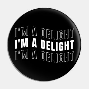 Im a delight Pin