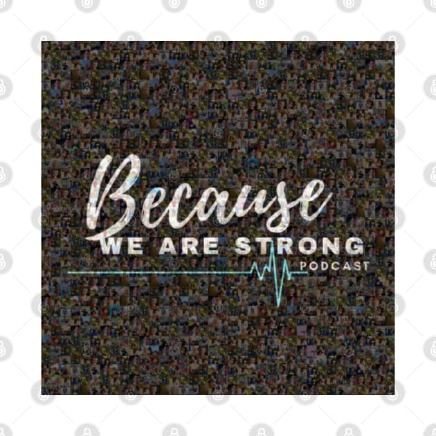 Because We Are Strong Podcast Logo Collection by find your RARE