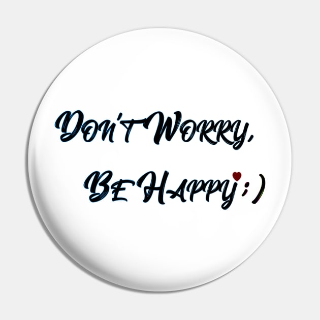 Don't Worry, Be Happy Pin by yanayana