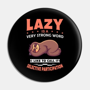 Lazy Is A Very Strong Word Gift Pin