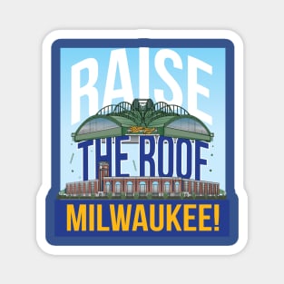 Raise The Roof Milwaukee! Magnet