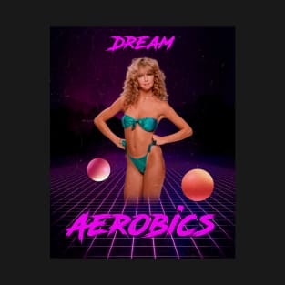 Dream Aerobics T-Shirt