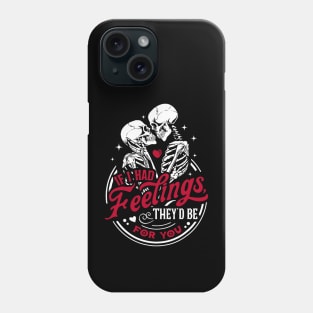 If I Had Feelings Theyd Be For You Funny Skeleton Valentines Phone Case